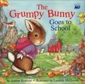 book cover of Grumpy Bunny Goes To School (Trade) by Justine Korman