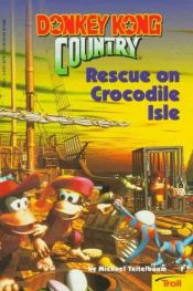 book cover of Donkey Kong Country: Rescue on Crocodile Isle by Michael Teitelbaum