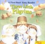 book cover of Three little Pilgrims by Janet Craig