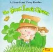 book cover of The Good Luck Clover (First Start Easy Reader) by Janet Craig