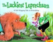 book cover of The Luckiest Leprechaun: A Tail-Wagging Tail of Friendship by Justine Korman