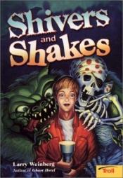 book cover of Shivers and Shakes by Larry Weinberg