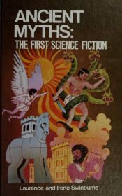 book cover of Ancient Myths: The First Science Fiction by Laurence Swinburne