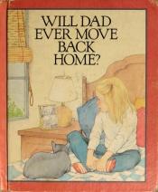 book cover of Will Dad Ever Move Back Home by Paula Z. Hogan