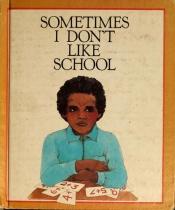 book cover of Sometimes I Don't Like School by Paula Z. Hogan