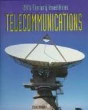 book cover of Telecommunications (20th Century Inventions) by Chris Oxlade