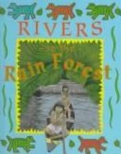 book cover of Rivers in the rain forest by Saviour Pirotta