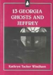 book cover of 13 Georgia Ghosts and Jeffrey (Jeffrey Books) by Kathryn Tucker Windham