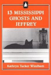 book cover of 13 Mississippi Ghosts and Jeffrey by Kathryn Tucker Windham