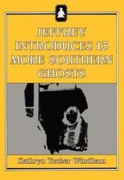 book cover of Jeffrey Introduces 13 More Southern Ghosts by Kathryn Tucker Windham