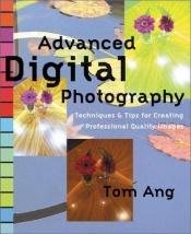 book cover of Advanced Digital Photography Techniques by Tom Ang