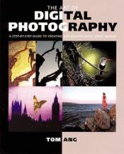 book cover of The art of digital photography by Tom Ang