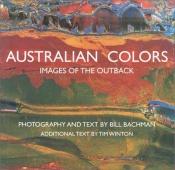 book cover of Australian colors : images of the outback by Bill Bachman