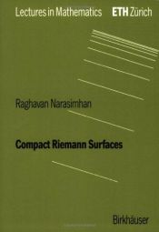 book cover of Compact Riemann Surfaces (Lectures in Mathematics Eth Zurich Series) by Raghavan Narasimhan