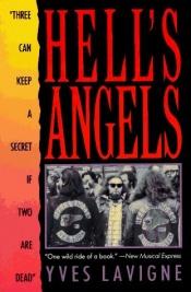 book cover of Hell's Angels : "three can keep a secret if two are dead" by Y. Lavigne