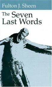 book cover of The Seven last words by Fulton J. Sheen