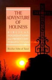 book cover of The adventure of holiness : biblical foundations and present-day perspectives by John