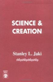 book cover of Science and creation: from eternal cycles to an oscillating universe by Stanley Jaki