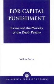 book cover of For capital punishment by Walter Berns