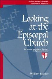 book cover of Looking at the Episcopal Church by William Sydnor