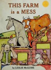 book cover of This Farm Is a Mess (Parents Magazine Whole Language Original) by Leslie McGuire