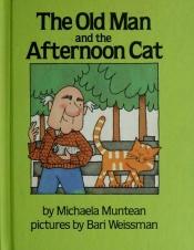 book cover of The old man and the afternoon cat by Michaela Muntean