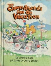 book cover of The Clown-Arounds go on vacation by Джоанна Коул
