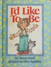 book cover of I'd Like to Be (Parents Mag Gold Banner Books) by Steven Kroll