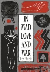 book cover of In mad love and war by Joy Harjo