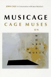 book cover of MUSICAGE: CAGE MUSES on Words * Art * Music by 約翰·凱吉