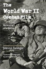 book cover of The World War II Combat Film: Anatomy of a Genre by Jeanine Basinger