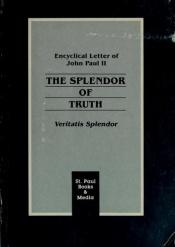 book cover of The Splendor of Truth : Veritatis Splendor : Encyclical Letter of John Paul II by Иоанн Павел II