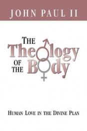 book cover of The Theology of the Body : Human Love in the Divine Plan by Иоанн Павел II