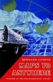 book cover of Maps to Anywhere by Bernard Cooper