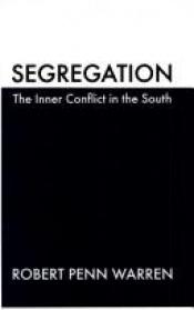 book cover of Segregation, the Inner Conflict in the South by Robert Penn Warren