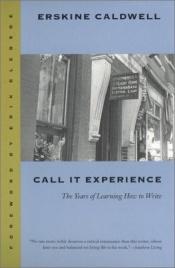 book cover of Call it experience by Erskine Caldwell