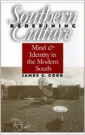 book cover of Redefining Southern Culture: Mind and Identity in the Modern South by James C. Cobb