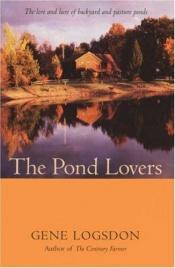 book cover of The Pond Lovers by Gene Logsdon