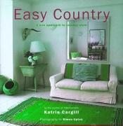 book cover of Easy Country: A New Approach to Country Style by Katrin Cargill