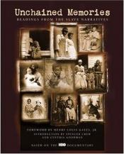 book cover of Unchained Memories: Readings from the Slave Narratives by Henry Louis Gates, Jr.