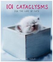 book cover of 101 Cataclysms by Rachael Hale