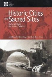 book cover of Historic cities and sacred sites : cultural roots for urban futures by Ismail Serageldin