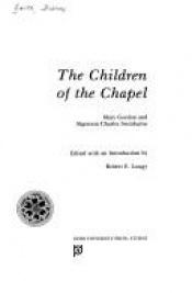 book cover of Children of the Chapel by Mary Gordon