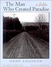 book cover of The man who created Paradise by Gene Logsdon