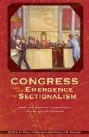 book cover of Congress and the Emergence of Sectionalism: From the Missouri Compromise to the Age of Jackson (Perspective History Of C by Paul Finkelman