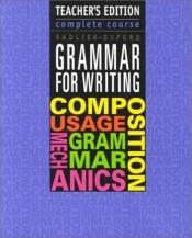 book cover of Grammar for Writing: Complete Course by Sadlier-Oxford, Teacher's Edition by 