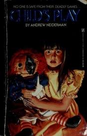 book cover of Child's Play : No One is Safe From Their Deadly Games by Andrew Neiderman