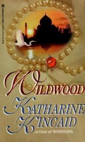 book cover of Wildwood by Katharine Kincaid