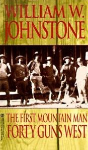 book cover of Forty Guns West (The First Mountain Man) by William W. Johnstone