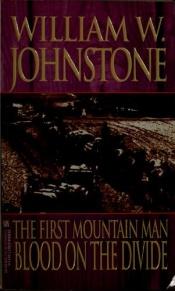 book cover of First Mountain Man: Blood on the Divide (The First Mountain Man) by William W. Johnstone